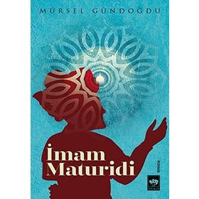 İMAM MATURIDI VE MATURIDILIK - SÖNMEZ KUTLU