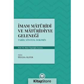 İmam Matüridi ve Matüridiyye Geleneği - Hülya Alper