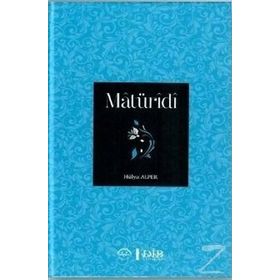 İmam Matüridi ve Matüridiyye Geleneği - Hülya Alper