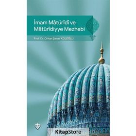 İmam Maturidi Ve Maturidiyye Mezhebi - Orhan Ş. Koloğlu