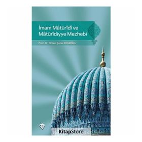 İmam Maturidi Ve Maturidiyye Mezhebi - Orhan Ş. Koloğlu