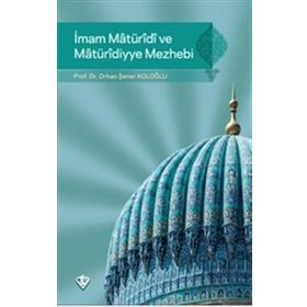 İmam Maturidi Ve Maturidiyye Mezhebi - Orhan Ş. Koloğlu