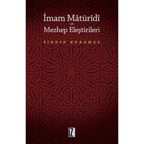 İmam Matüridi ve Mezhep Eleştirileri - Sıddık Korkmaz