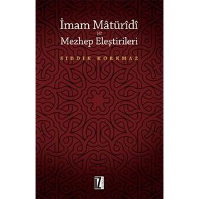 İmam Matüridi ve Mezhep Eleştirileri - Sıddık Korkmaz