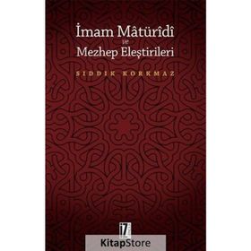 İmam Matüridi ve Mezhep Eleştirileri - Sıddık Korkmaz