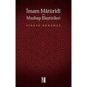 İmam Matüridi ve Mezhep Eleştirileri - Sıddık Korkmaz