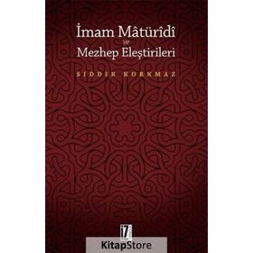 İmam Matüridi ve Mezhep Eleştirileri - Sıddık Korkmaz