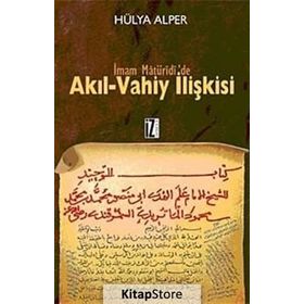 İMAM MATÜRİDİ'DE AKIL-VAHIY İLİŞKİSİ - HÜLYA ALPER