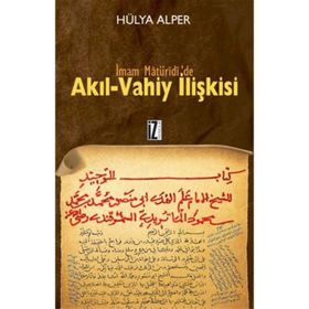 İMAM MATÜRİDİ'DE AKIL-VAHIY İLİŞKİSİ - HÜLYA ALPER