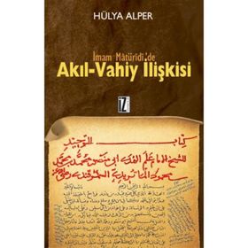 İMAM MATÜRİDİ'DE AKIL-VAHIY İLİŞKİSİ - HÜLYA ALPER