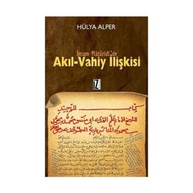 İMAM MATÜRİDİ'DE AKIL-VAHIY İLİŞKİSİ - HÜLYA ALPER
