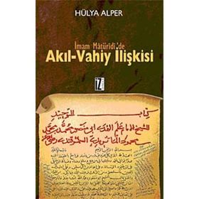 İMAM MATÜRİDİ'DE AKIL-VAHIY İLİŞKİSİ - HÜLYA ALPER
