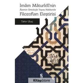 İmam Maturidi’nin Alemin Ontolojik Yapısı Hakkında Filozofları Eleştirisi - by tahir uluc