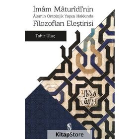 İmam Maturidi’nin Alemin Ontolojik Yapısı Hakkında Filozofları Eleştirisi - by tahir uluc