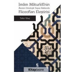 İmam Maturidi’nin Alemin Ontolojik Yapısı Hakkında Filozofları Eleştirisi - by tahir uluc