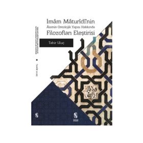 İmam Maturidi’nin Alemin Ontolojik Yapısı Hakkında Filozofları Eleştirisi - by tahir uluc