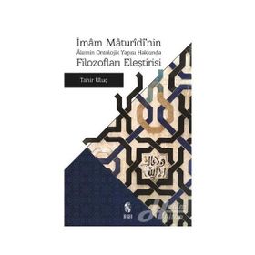 İmam Maturidi’nin Alemin Ontolojik Yapısı Hakkında Filozofları Eleştirisi - by tahir uluc