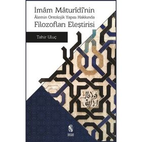 İmam Maturidi’nin Alemin Ontolojik Yapısı Hakkında Filozofları Eleştirisi - by tahir uluc