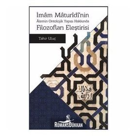 İmam Maturidi’nin Alemin Ontolojik Yapısı Hakkında Filozofları Eleştirisi - by tahir uluc