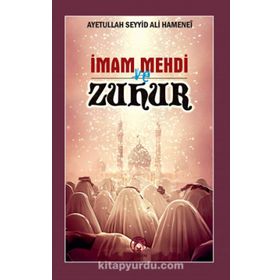 İmam Mehdi ve Zuhur - Ayetullah Seyyid Ali Hamenei