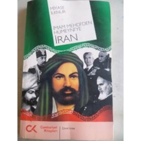 İMAM MEHDI'DEN HUMEYNI'YE İRAN - MIYASE İLKNUR