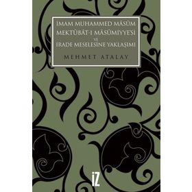 İmam Muhammed Masum, Mektubat-ı Masumiyye'si Ve İrade Meselesine Yaklaşımı - Mehmet Atalay