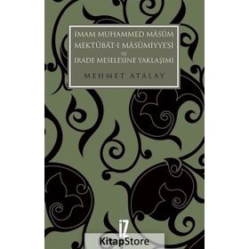 İmam Muhammed Masum, Mektubat-ı Masumiyye'si Ve İrade Meselesine Yaklaşımı - Mehmet Atalay