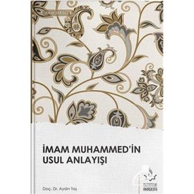 İmam Muhammed'in Usul Anlayışı - Aydın Taş