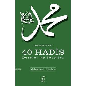 İMAM NEVEVI 40 HADIS - DERSLER VE İBRETLER - MUHAMMED ÖZKILINÇ