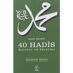 İMAM NEVEVI 40 HADIS - DERSLER VE İBRETLER - MUHAMMED ÖZKILINÇ