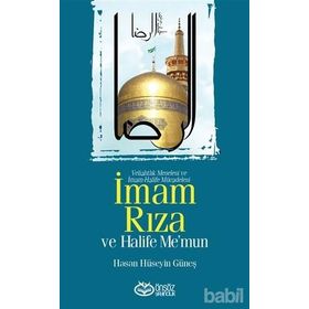 İmam Rıza ve Halife Me’mun - Hasan Hüseyin Güneş