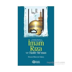 İmam Rıza ve Halife Me’mun - Hasan Hüseyin Güneş