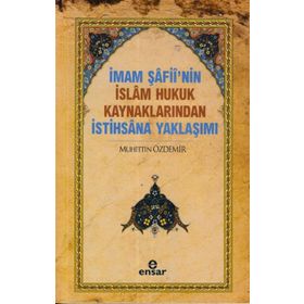 İmam Şafii’nin İslam Hukuk Kaynaklarından İstihsana Yaklaşımı - Muhittin Özdemir