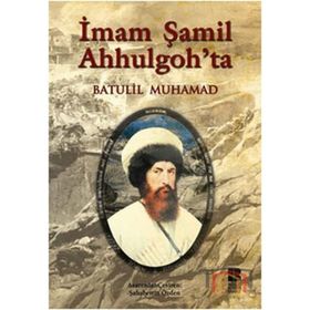 İMAM ŞAMİL AHHULGOH'TA - BATULIL MUHAMAD