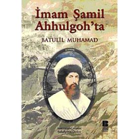 İMAM ŞAMİL AHHULGOH'TA - BATULIL MUHAMAD