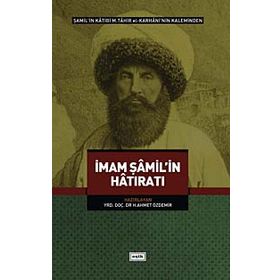 İmam Şamil'in Hatıratı - H. Ahmet Özdemir