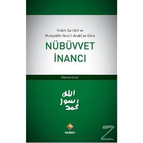 İMAM ŞARANI VE MUHYIDDIN İBNÜ'L-ARABI'YE GÖRE NÜBÜVVET İNANCI - MAHMUT ÇINAR