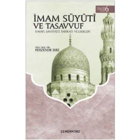 İmam Süyuti ve Tasavvuf Hayatı Şahsiyeti Tarikatı ve Eserleri-Semerkand Yayınları