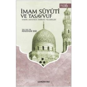 İmam Süyuti ve Tasavvuf Hayatı Şahsiyeti Tarikatı ve Eserleri-Semerkand Yayınları