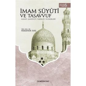 İmam Süyuti ve Tasavvuf Hayatı Şahsiyeti Tarikatı ve Eserleri-Semerkand Yayınları
