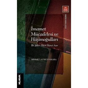 İMAMET MÜCADELESİ VE HAŞİMOĞULLARI - MEHMET ALI BÜYÜKKARA
