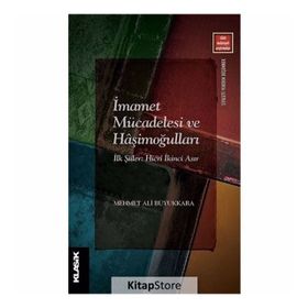 İMAMET MÜCADELESİ VE HAŞİMOĞULLARI - MEHMET ALI BÜYÜKKARA