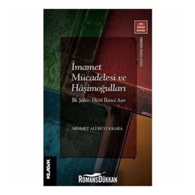 İMAMET MÜCADELESİ VE HAŞİMOĞULLARI - MEHMET ALI BÜYÜKKARA