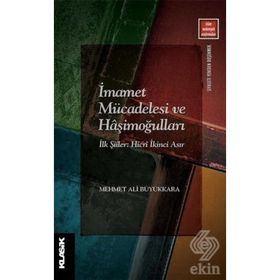 İMAMET MÜCADELESİ VE HAŞİMOĞULLARI - MEHMET ALI BÜYÜKKARA
