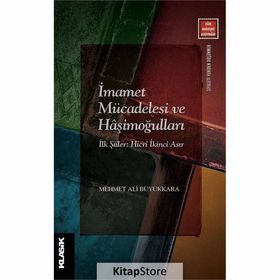 İMAMET MÜCADELESİ VE HAŞİMOĞULLARI - MEHMET ALI BÜYÜKKARA