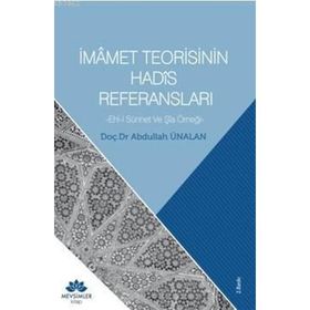 İmamet Teorisinin Hadis Referansları - Abdullah Ünalan