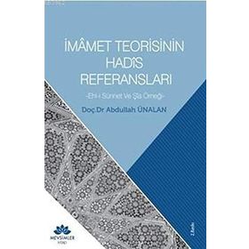 İmamet Teorisinin Hadis Referansları - Abdullah Ünalan