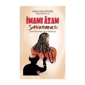 İmamı Azam Savunması - Yaşar Nuri Öztürk
