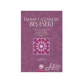 İMAMI AZAMIN BEŞ ESERI - MUSTAFA ÖZ