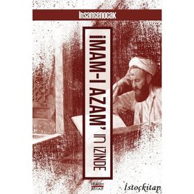 İmamı Azamın İzinde - İhsan Şenocak